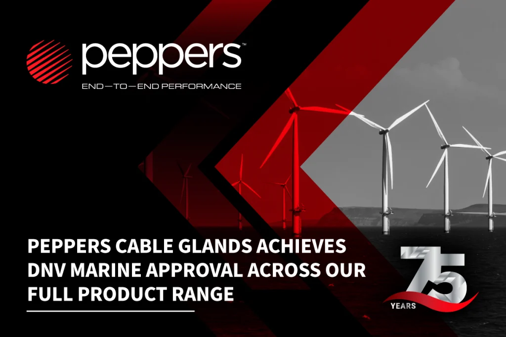 Peppers Cable Glands has achieved DNV Marine approval across our entire product range.